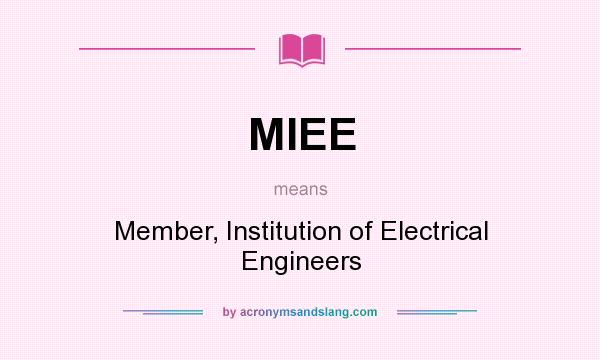 What does MIEE mean? It stands for Member, Institution of Electrical Engineers
