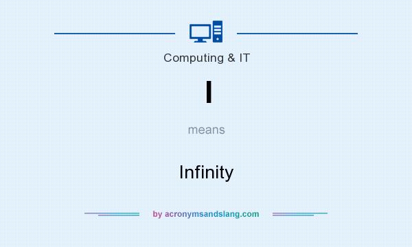 What does I mean? It stands for Infinity