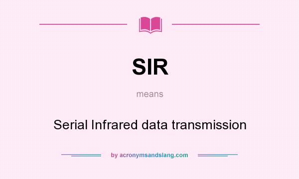 What does SIR mean? It stands for Serial Infrared data transmission