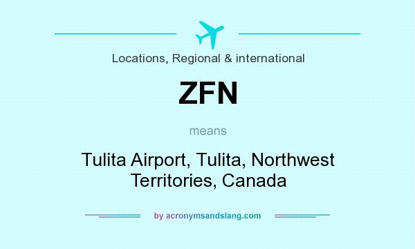What does ZFN mean? It stands for Tulita Airport, Tulita, Northwest Territories, Canada