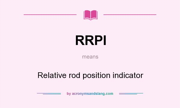 What does RRPI mean? It stands for Relative rod position indicator