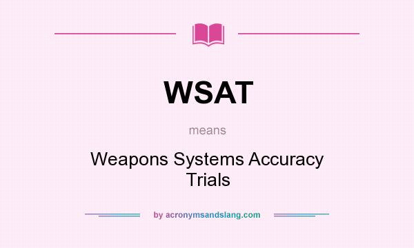 What does WSAT mean? It stands for Weapons Systems Accuracy Trials