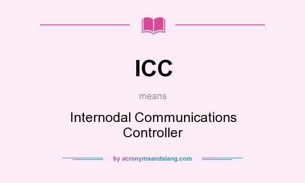 What does ICC mean? It stands for Internodal Communications Controller