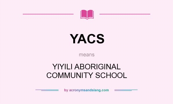 What does YACS mean? It stands for YIYILI ABORIGINAL COMMUNITY SCHOOL