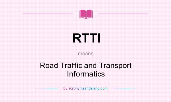 What does RTTI mean? It stands for Road Traffic and Transport Informatics