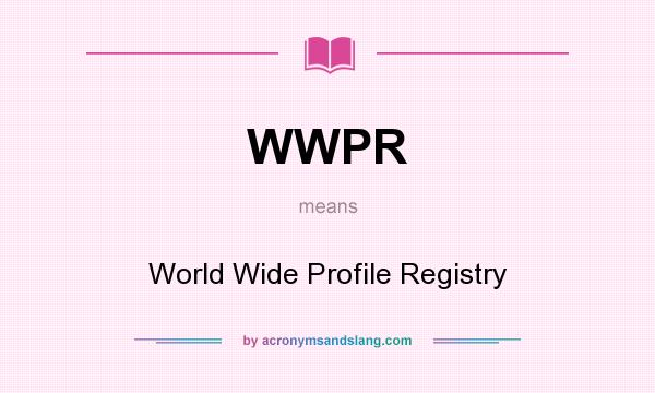 What does WWPR mean? It stands for World Wide Profile Registry