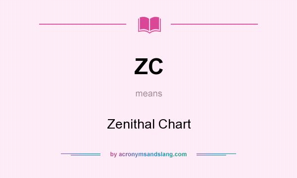 What does ZC mean? It stands for Zenithal Chart