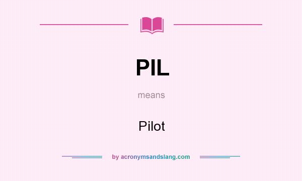 What does PIL mean? It stands for Pilot