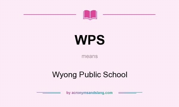 What does WPS mean? It stands for Wyong Public School