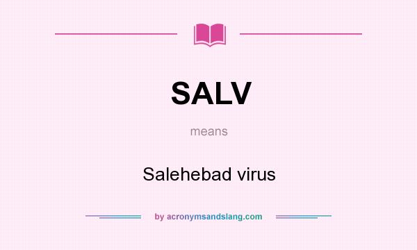 What does SALV mean? It stands for Salehebad virus