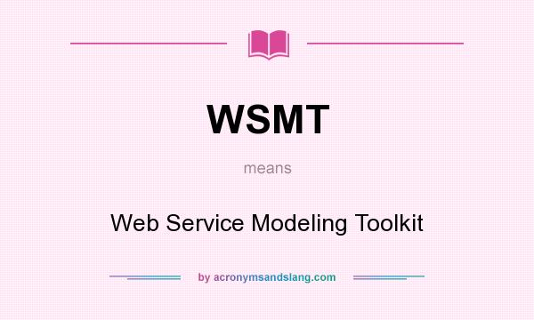 What does WSMT mean? It stands for Web Service Modeling Toolkit