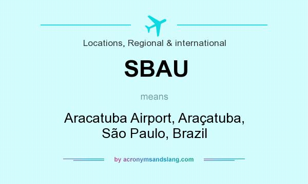 What does SBAU mean? It stands for Aracatuba Airport, Araçatuba, São Paulo, Brazil