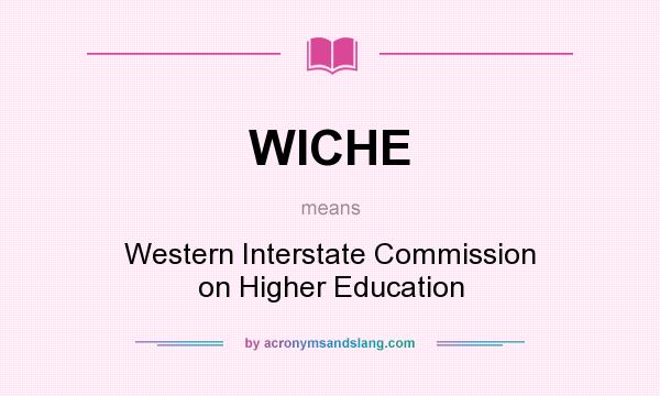What does WICHE mean? It stands for Western Interstate Commission on Higher Education