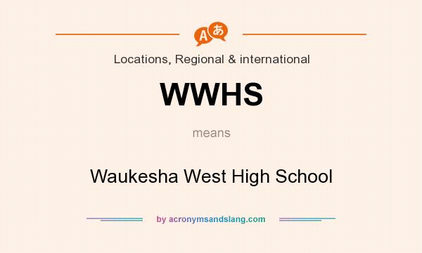 What does WWHS mean? It stands for Waukesha West High School
