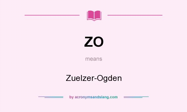 What does ZO mean? It stands for Zuelzer-Ogden