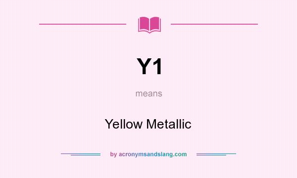 What does Y1 mean? It stands for Yellow Metallic