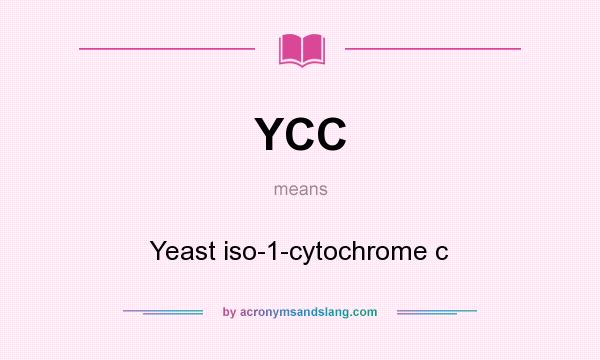 What does YCC mean? It stands for Yeast iso-1-cytochrome c
