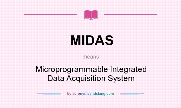 What does MIDAS mean? It stands for Microprogrammable Integrated Data Acquisition System