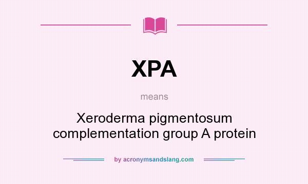 What does XPA mean? It stands for Xeroderma pigmentosum complementation group A protein