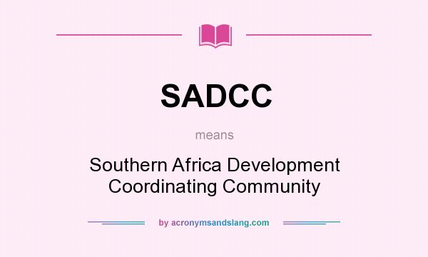 What does SADCC mean? It stands for Southern Africa Development Coordinating Community