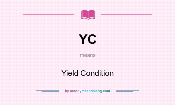 What does YC mean? It stands for Yield Condition