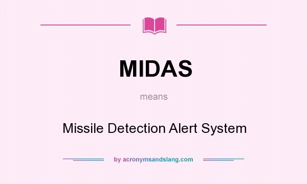 What does MIDAS mean? It stands for Missile Detection Alert System