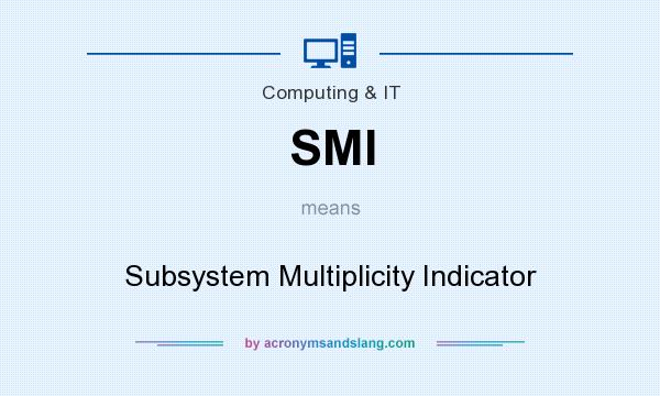 What does SMI mean? It stands for Subsystem Multiplicity Indicator