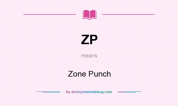 What does ZP mean? It stands for Zone Punch