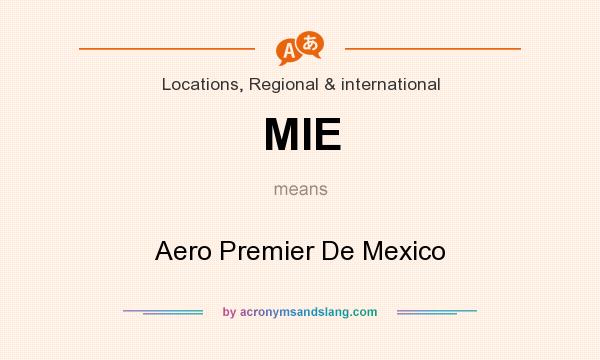 What does MIE mean? It stands for Aero Premier De Mexico