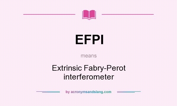 What does EFPI mean? It stands for Extrinsic Fabry-Perot interferometer