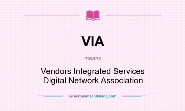 What does VIA mean? It stands for Vendors Integrated Services Digital Network Association