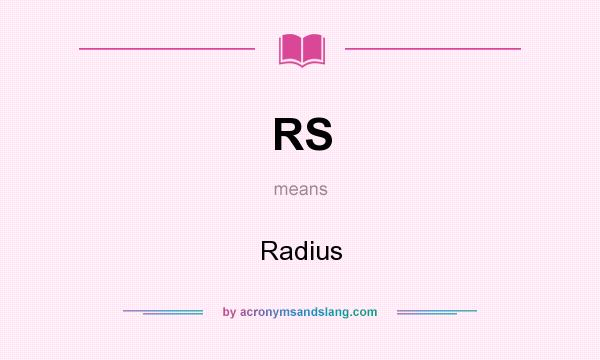 What does RS mean? It stands for Radius