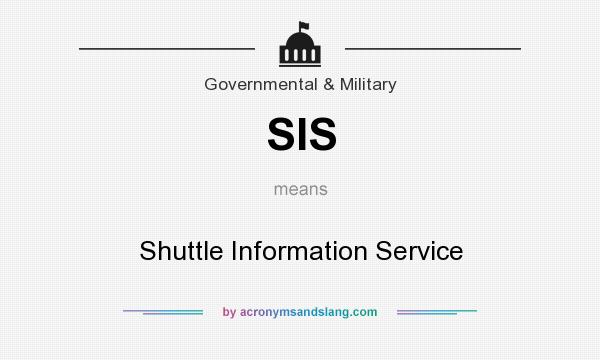 What does SIS mean? It stands for Shuttle Information Service