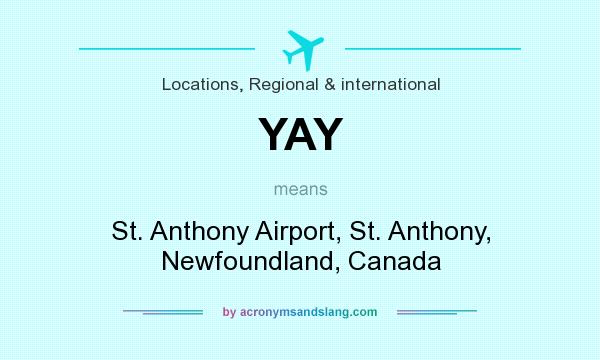 What does YAY mean? It stands for St. Anthony Airport, St. Anthony, Newfoundland, Canada
