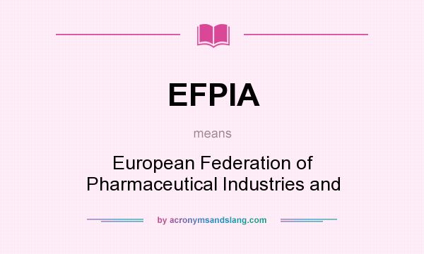 What does EFPIA mean? It stands for European Federation of Pharmaceutical Industries and