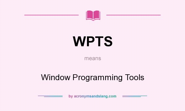 What does WPTS mean? It stands for Window Programming Tools