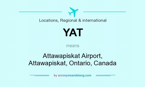 What does YAT mean? It stands for Attawapiskat Airport, Attawapiskat, Ontario, Canada