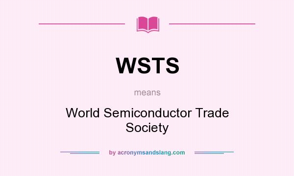 What does WSTS mean? It stands for World Semiconductor Trade Society