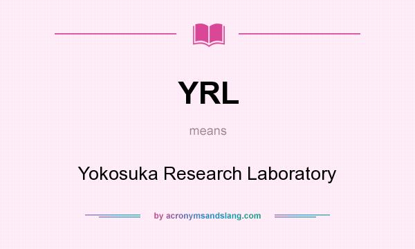 What does YRL mean? It stands for Yokosuka Research Laboratory