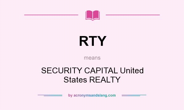 What does RTY mean? It stands for SECURITY CAPITAL United States REALTY
