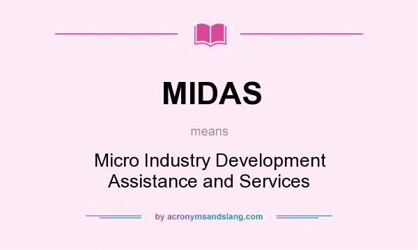 What does MIDAS mean? It stands for Micro Industry Development Assistance and Services