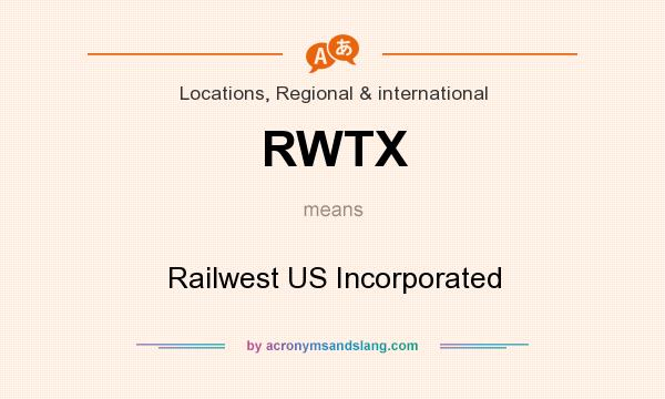 What does RWTX mean? It stands for Railwest US Incorporated