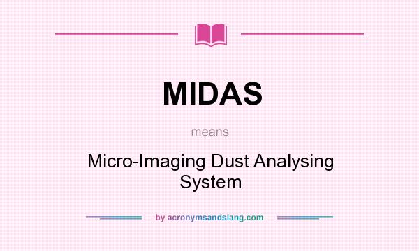 What does MIDAS mean? It stands for Micro-Imaging Dust Analysing System