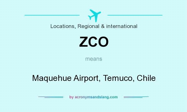 What does ZCO mean? It stands for Maquehue Airport, Temuco, Chile