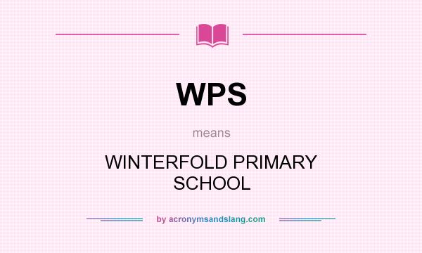 What does WPS mean? It stands for WINTERFOLD PRIMARY SCHOOL