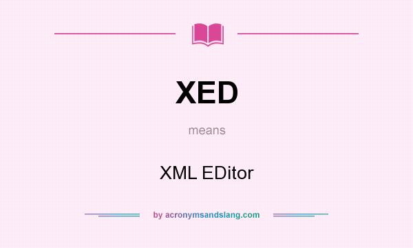 What does XED mean? It stands for XML EDitor