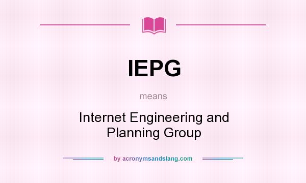 What does IEPG mean? It stands for Internet Engineering and Planning Group