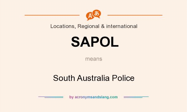 What does SAPOL mean? It stands for South Australia Police