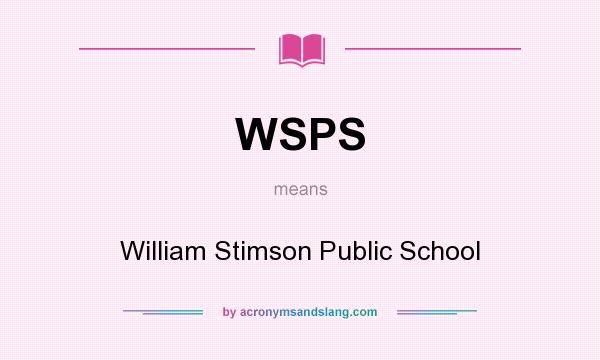What does WSPS mean? It stands for William Stimson Public School
