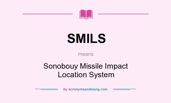 What does SMILS mean? It stands for Sonobouy Missile Impact Location System